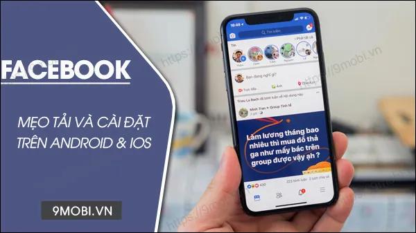 Hướng dẫn chi tiết cách tải và cài đặt Facebook trên điện thoại Android và iPhone