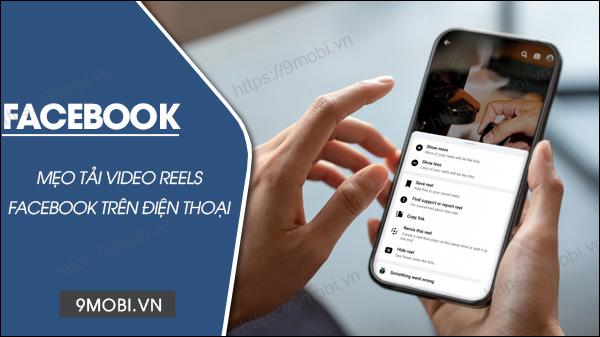 Hướng dẫn tải video Reels Facebook về điện thoại đơn giản nhất 2024