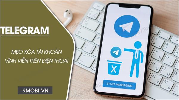 Cách xóa tài khoản Telegram nhanh chóng và ngay lập tức