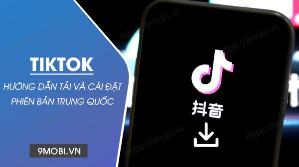 Hướng dẫn tải Douyin - TikTok Trung Quốc trên Android, iPhone