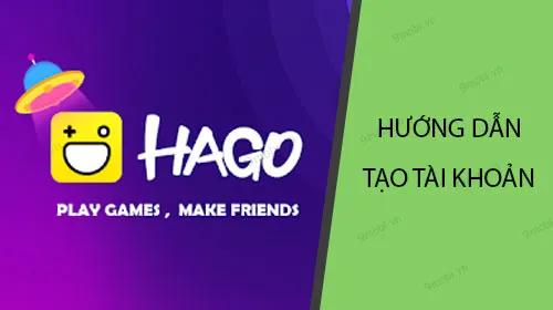 Hướng dẫn đăng ký tài khoản Hago đơn giản, nhanh chóng