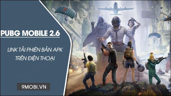 PUBG Mobile 2.6 APK: Link tải chính thức dành cho Android và iPhone