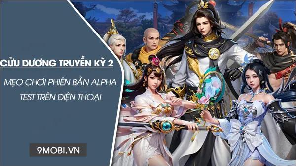 Hướng dẫn tải và trải nghiệm Cửu Dương Truyền Kỳ 2 Alpha Test – phiên bản thử nghiệm đầy thú vị