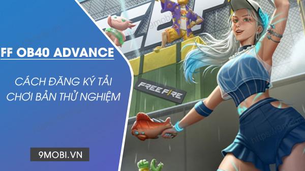 Hướng dẫn đăng ký và trải nghiệm FF Advance OB40