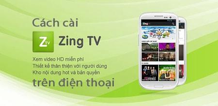 Cách cài đặt Zing TV trên điện thoại đơn giản và nhanh chóng