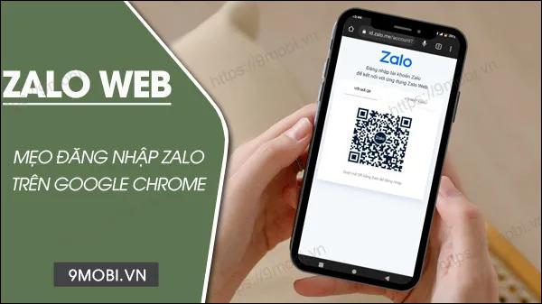 Zalo Web - Cách đăng nhập Zalo ngay trên trình duyệt Chrome điện thoại