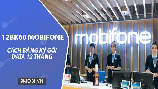 Hướng dẫn chi tiết đăng ký gói 12BK60 MobiFone: Chỉ 720K cho 12 tháng, tận hưởng 5GB data mỗi tháng