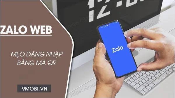 Hướng dẫn đăng nhập Zalo Web qua mã QR trên điện thoại và máy tính, một cách nhanh chóng và dễ dàng.