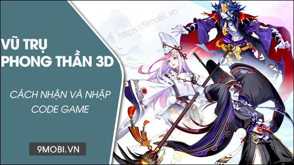 Danh sách Code Vũ Trụ Phong Thần 3D hot nhất cập nhật liên tục