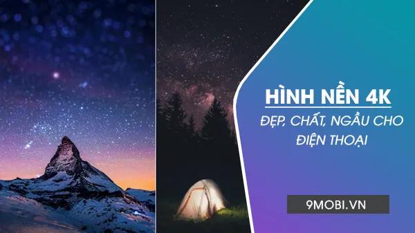 Kho hình nền 4K siêu nét dành riêng cho điện thoại Android và iPhone