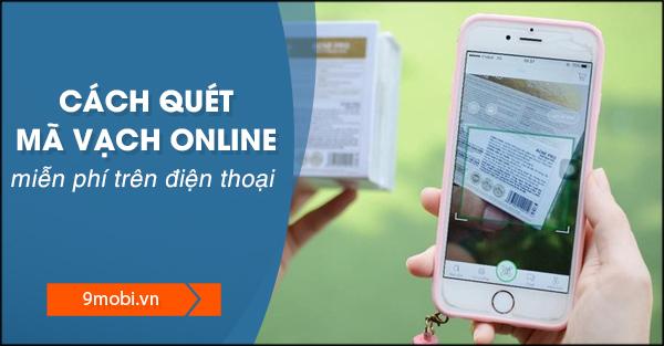 Hướng dẫn quét mã vạch online miễn phí trên điện thoại