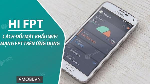 Hướng dẫn thay đổi mật khẩu WiFi FPT nhanh chóng và dễ dàng qua ứng dụng Hi FPT trên điện thoại.