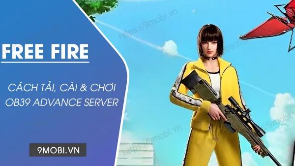 Hướng dẫn tải, cài đặt và trải nghiệm APK Free Fire OB39 Advance Server trên Android