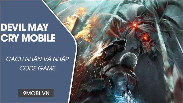 Cập nhật mã code miễn phí mới nhất 2023 cho game Devil May Cry Mobile