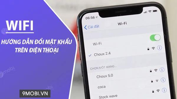 Hướng dẫn chi tiết cách đổi mật khẩu WiFi Viettel, FPT ngay trên điện thoại di động