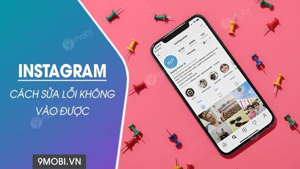 Hướng dẫn khắc phục lỗi không truy cập được Instagram trên điện thoại