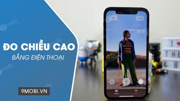 Hướng dẫn đo chiều cao bằng điện thoại đơn giản