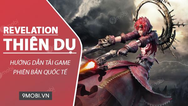 Hướng dẫn tải phiên bản Trung Quốc của Revelation Thiên Dụ cho Android và iPhone