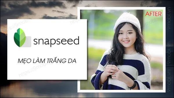 Hướng dẫn làm sáng da bằng Snapseed trên điện thoại