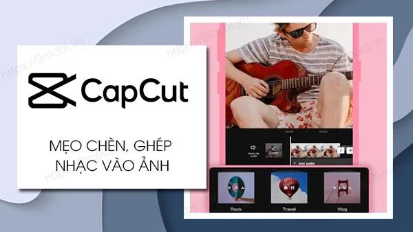 Cách thêm nhạc vào ảnh trên Capcut một cách đơn giản và nhanh chóng, giúp bạn tạo ra những video đầy sáng tạo.