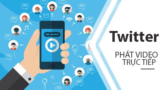 Hướng dẫn phát video trực tiếp trên Twitter