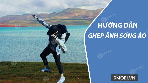 Hướng Dẫn Ghép Ảnh Sống Ảo Trên Điện Thoại
