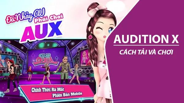 Hướng dẫn tải và trải nghiệm Audition X trên điện thoại Android, iPhone.