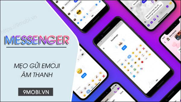 Hướng dẫn chi tiết cách gửi emoji âm thanh cực vui trên Messenger cho cả Android và iPhone