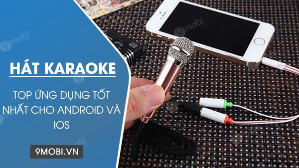 Top 5 ứng dụng hát karaoke hay nhất dành cho Android và iOS
