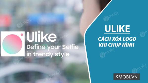 Hướng dẫn xóa logo Ulike khi chụp và chỉnh sửa ảnh trên ứng dụng.
