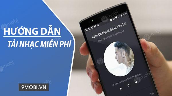 Cách tải nhạc miễn phí về điện thoại
