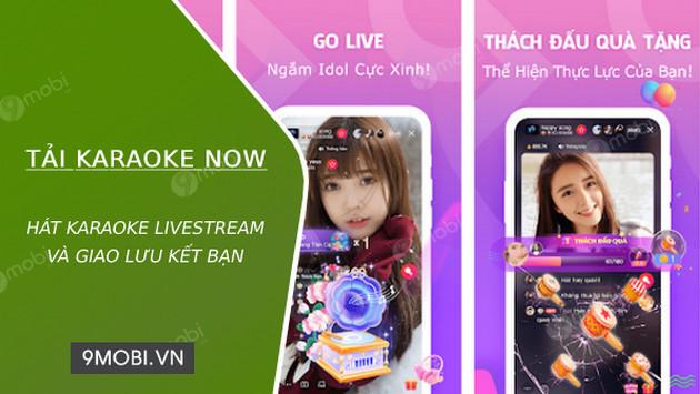 Tải Karaoke Now – Hát Karaoke trực tuyến, livestream và kết nối cộng đồng