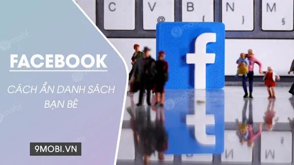 Hướng dẫn ẩn danh sách bạn bè Facebook trên điện thoại đơn giản
