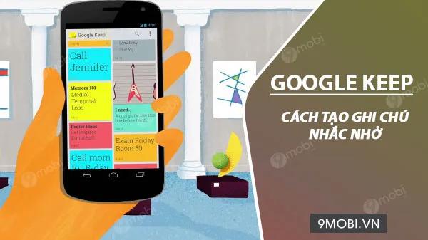 Hướng dẫn chi tiết tạo ghi chú và nhắc nhở trên Google Keep cho Android