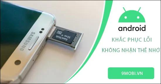 Cách khắc phục sự cố điện thoại Android không nhận thẻ nhớ