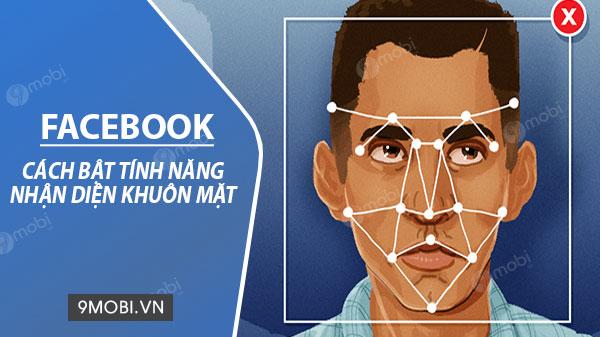 Hướng dẫn kích hoạt tính năng nhận diện gương mặt trên Facebook