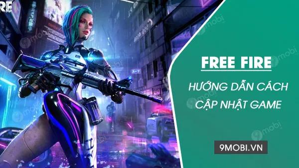 Hướng dẫn update Free Fire mới nhất