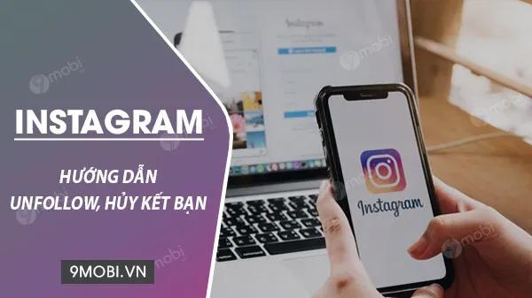 Hướng dẫn chi tiết cách huỷ kết bạn trên Instagram