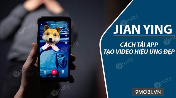 Hướng dẫn tải Jian Ying - ứng dụng chỉnh sửa video hàng đầu cho điện thoại