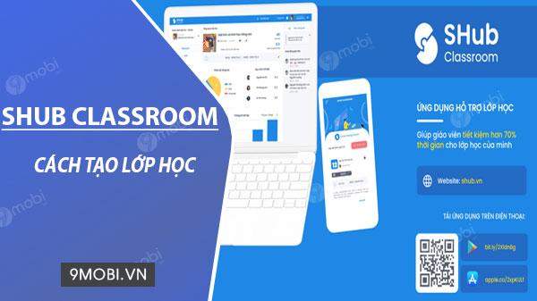Hướng dẫn tạo lớp học trên SHub Classroom