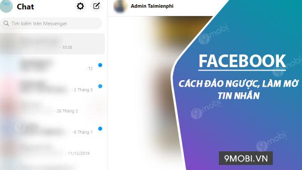 Khám phá cách thức đảo ngược và làm mờ tin nhắn trên Facebook Messenger để bảo vệ sự riêng tư của bạn.