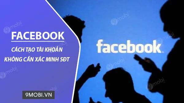 Bí quyết đăng ký Facebook mà không cần dùng số điện thoại