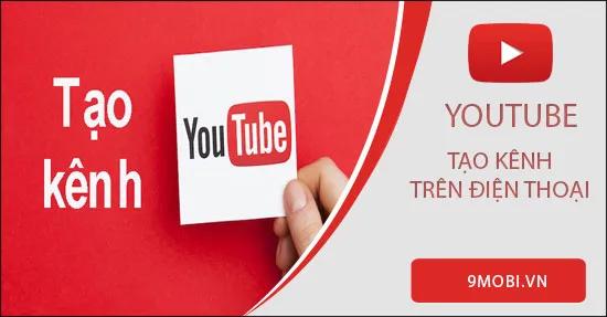 Hướng dẫn thiết lập kênh Youtube ngay trên điện thoại