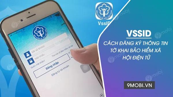 Hướng dẫn đăng ký tờ khai bảo hiểm xã hội điện tử vssID đơn giản, hiệu quả