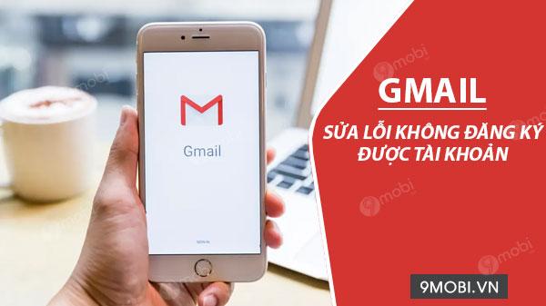 Làm thế nào để khắc phục lỗi không thể đăng ký Gmail trên điện thoại?