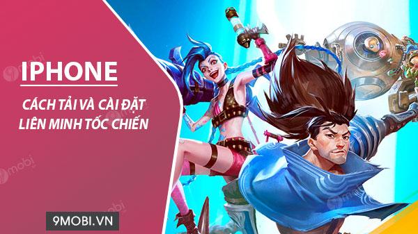 Hướng dẫn chi tiết cách tải và cài đặt Liên Minh Tốc Chiến trên iPhone