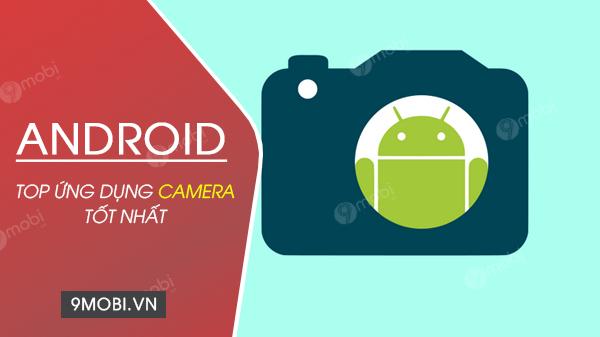Top ứng dụng camera xuất sắc nhất cho Android 2020
