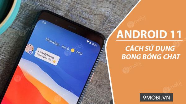 Hướng dẫn chi tiết cách dùng bong bóng trò chuyện trên Android 11
