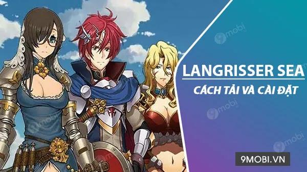 Hướng dẫn cách tải và chơi game Langrisser SEA.