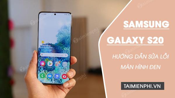 Hướng dẫn khắc phục màn hình đen trên Samsung Galaxy S20